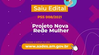 Governo do Amazonas lança processo seletivo para fortalecer ações do Projeto Nova Rede Mulher